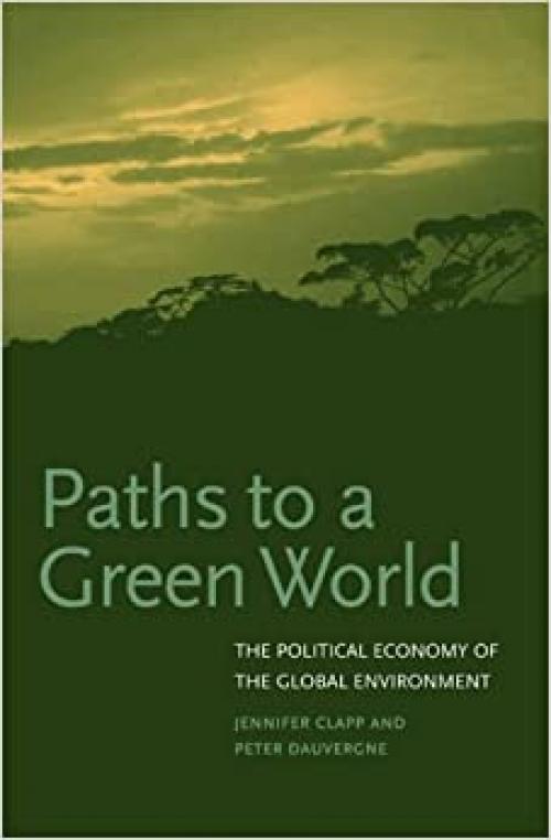  Paths to a Green World: The Political Economy of the Global Environment 