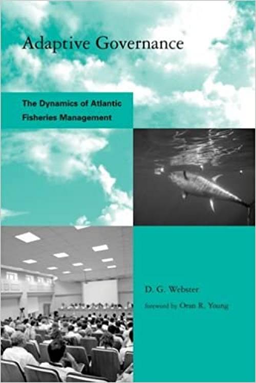  Adaptive Governance: The Dynamics of Atlantic Fisheries Management (Global Environmental Accord: Strategies for Sustainability and Institutional Innovation) 