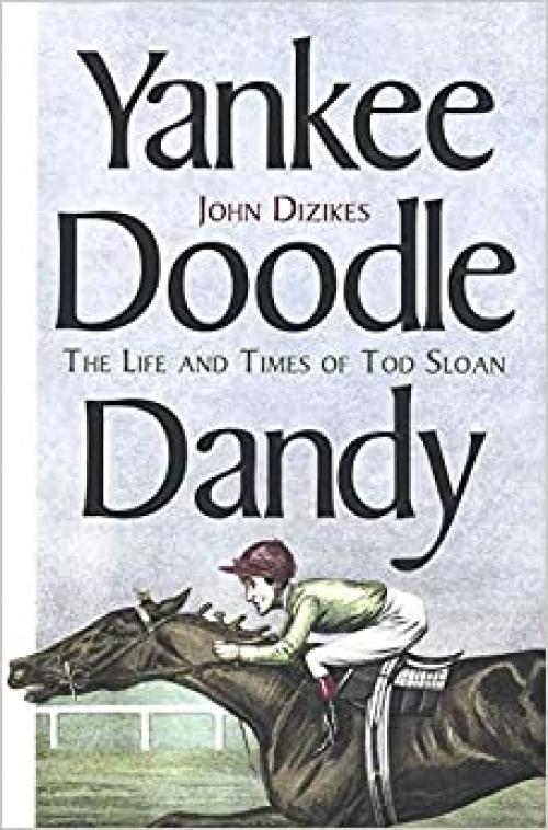  Yankee Doodle Dandy: The Life and Times of Tod Sloan 