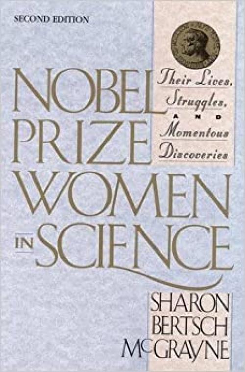  Nobel Prize Women in Science: Their Lives, Struggles, and Momentous Discoveries: Second Edition 