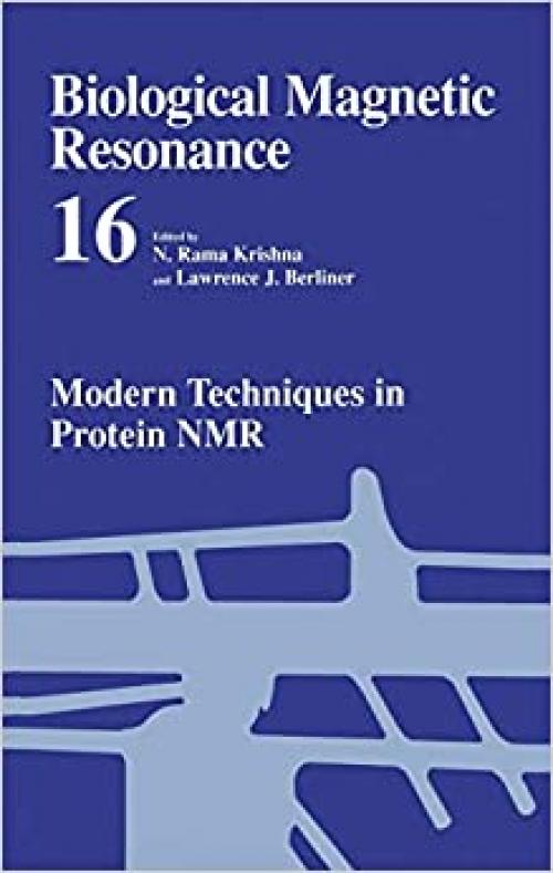  Modern Techniques in Protein NMR (Biological Magnetic Resonance (16)) 