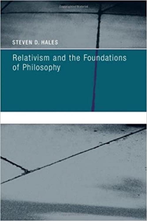  Relativism and the Foundations of Philosophy (Bradford Books) 