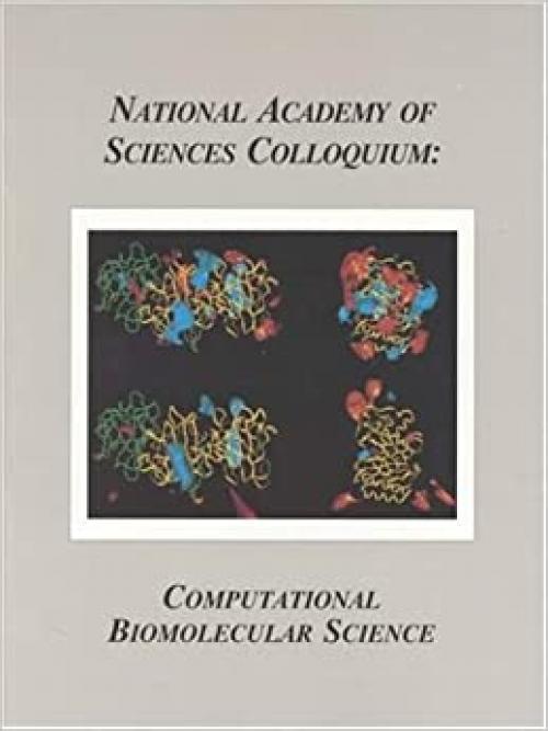  (NAS Colloquium) Computational Biomolecular Science 