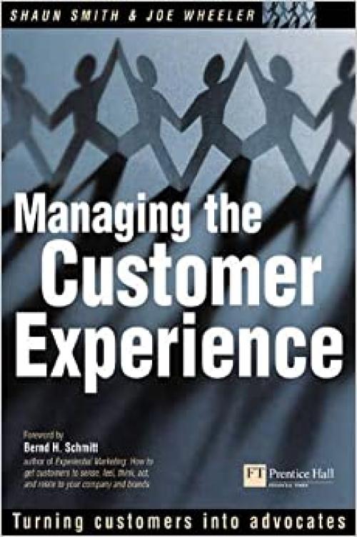  Managing the Customer Experience: Turning Customers Into Advocates 