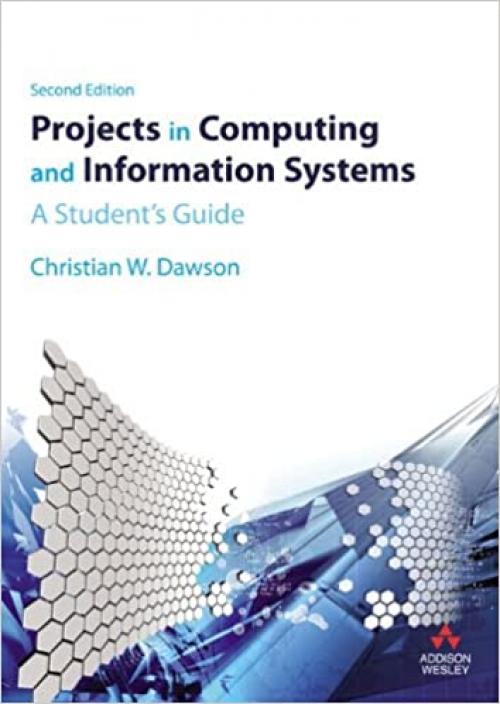  Projects in Computing and Information Systems: A Student's Guide (2nd Edition) 