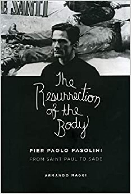  The Resurrection of the Body: Pier Paolo Pasolini from Saint Paul to Sade 