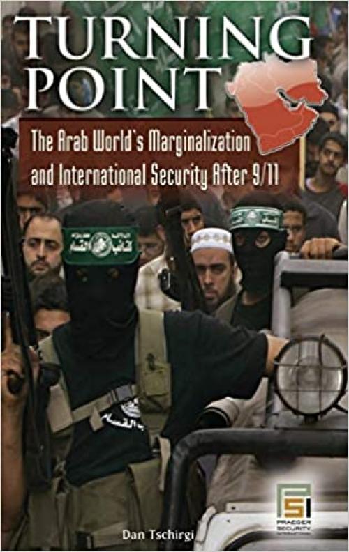  Turning Point: The Arab World's Marginalization and International Security After 9/11 (Praeger Security International) 