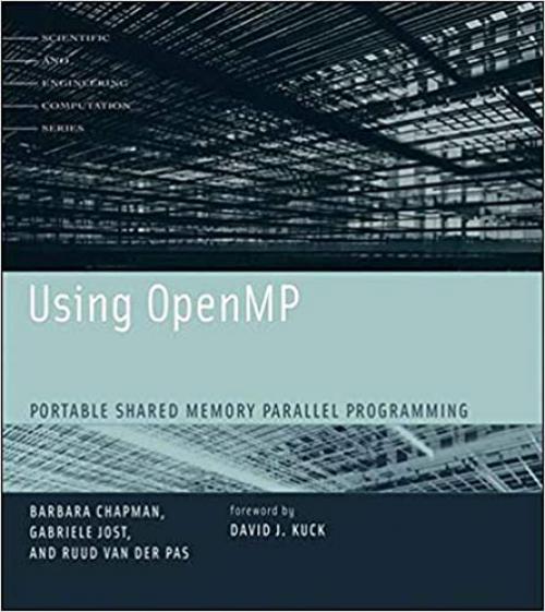  Using OpenMP: Portable Shared Memory Parallel Programming (Scientific and Engineering Computation) 