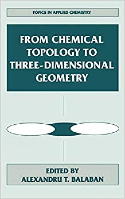  From Chemical Topology to Three-Dimensional Geometry (Topics in Applied Chemistry) 