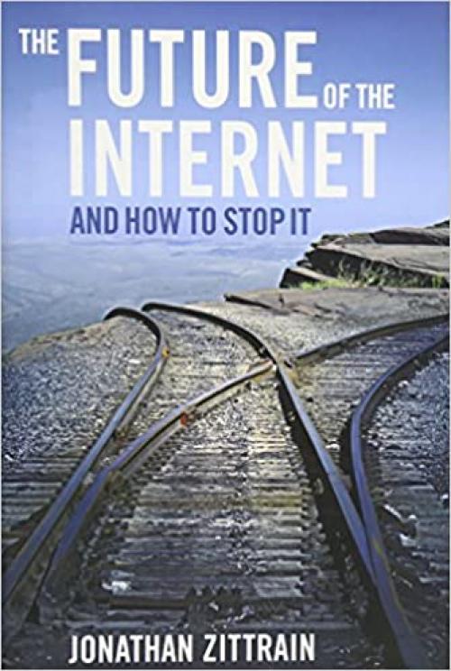  The Future of the Internet--And How to Stop It 