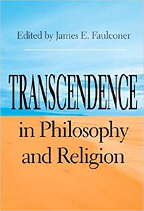  Transcendence in Philosophy and Religion (Indiana Series in the Philosophy of Religion) 