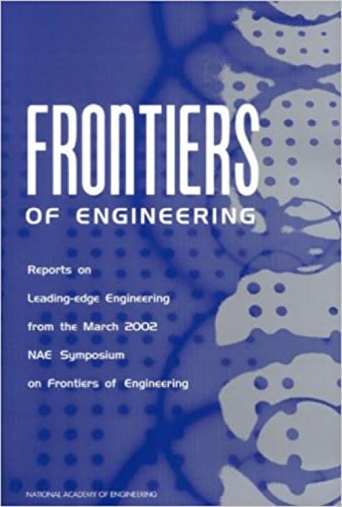  Frontiers of Engineering: Reports on Leading-Edge Engineering from the 2001 NAE Symposium on Frontiers of Engineering 