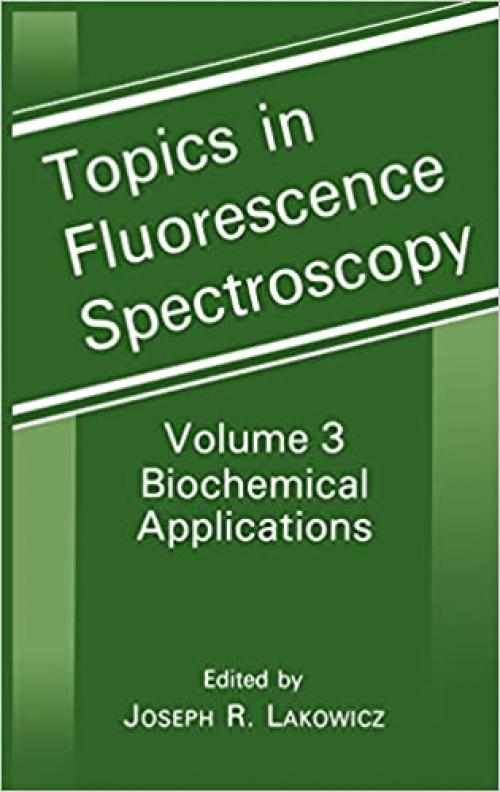  Topics in Fluorescence Spectroscopy, Vol. 3: Biochemical Applications 