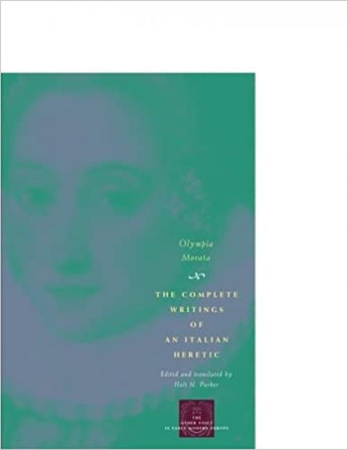  The Complete Writings of an Italian Heretic (The Other Voice in Early Modern Europe) 