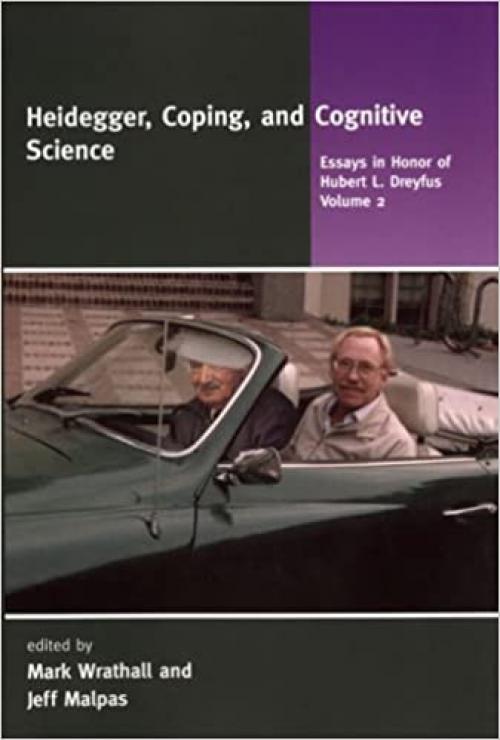  Heidegger, Coping, and Cognitive Science: Essays in Honor of Hubert L. Dreyfus, Vol. 2 