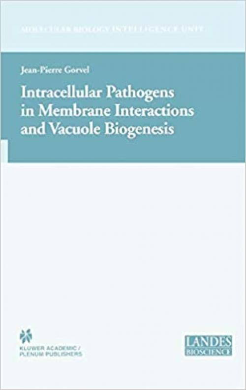  Intracellular Pathogens in Membrane Interactions and Vacuole Biogenesis (Molecular Biology Intelligence Unit) 