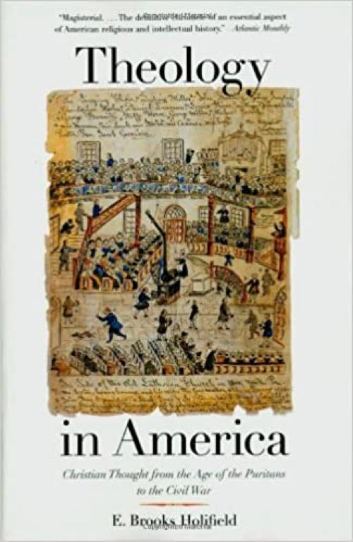  Theology in America: Christian Thought from the Age of the Puritans to the Civil War 