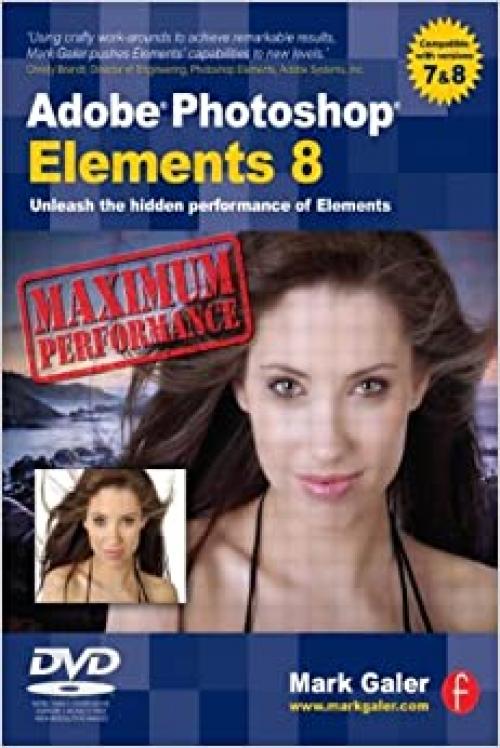  Adobe Photoshop Elements 8: Maximum Performance: Unleash the hidden performance of Elements 