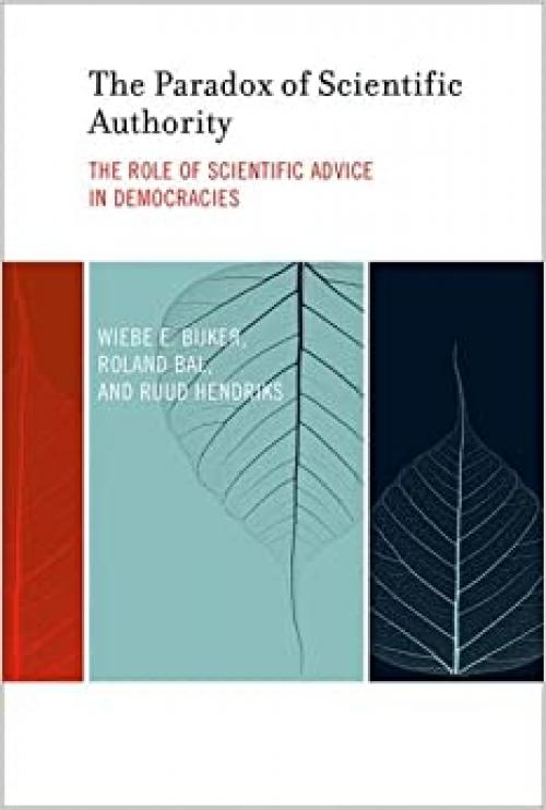  The Paradox of Scientific Authority: The Role of Scientific Advice in Democracies (Inside Technology) 