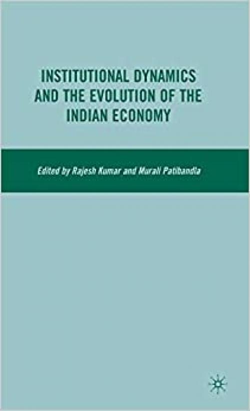  Institutional Dynamics and the Evolution of the Indian Economy 