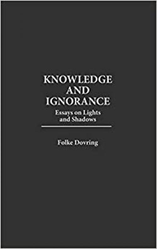  Knowledge and Ignorance: Essays on Lights and Shadows 