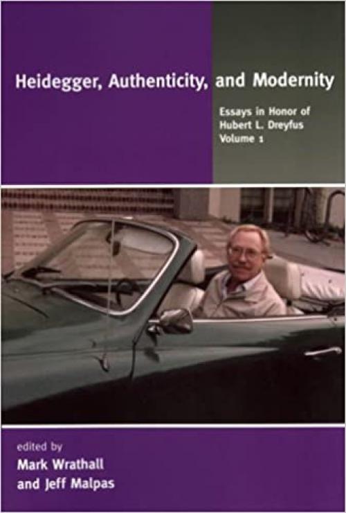  Heidegger, Authenticity, and Modernity: Essays in Honor of Hubert L. Dreyfus, Vol. 1 