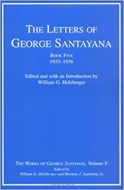  The Letters of George Santayana, Book Five, 1933–1936: The Works of George Santayana, Volume V (Volume 5) 