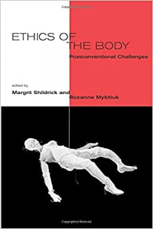  Ethics of the Body: Postconventional Challenges (Basic Bioethics) 