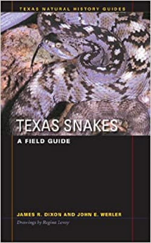  Texas Snakes: A Field Guide (Texas Natural History Guides™) 