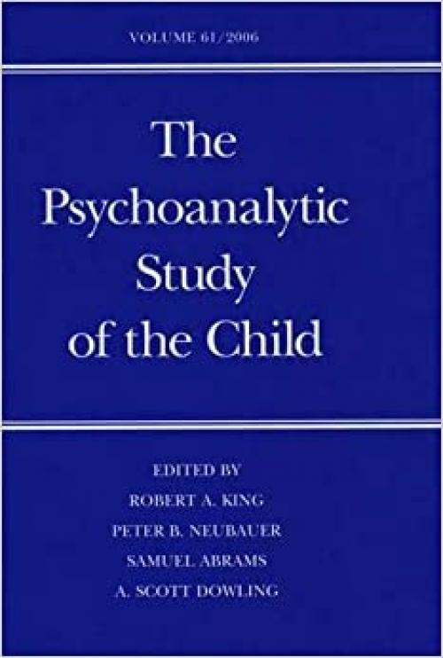  The Psychoanalytic Study of the Child: Volume 61 (The Psychoanalytic Study of the Child Series) 