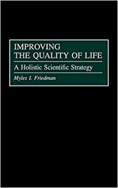  Improving the Quality of Life: A Holistic Scientific Strategy 