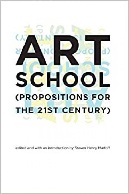  Art School: (Propositions for the 21st Century) (The MIT Press) 