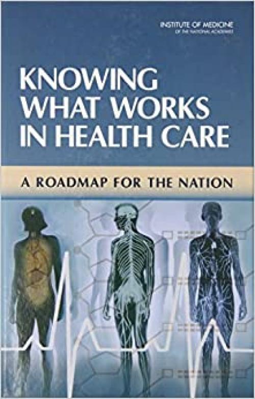  Knowing What Works in Health Care: A Roadmap for the Nation 