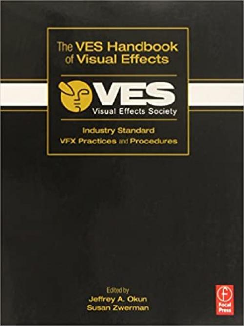  The VES Handbook of Visual Effects: Industry Standard VFX Practices and Procedures 