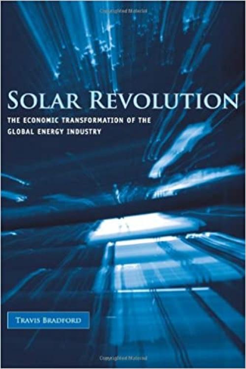  Solar Revolution: The Economic Transformation of the Global Energy Industry (The MIT Press) 