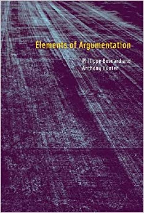  Elements of Argumentation (The MIT Press) 