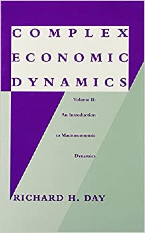  Complex Economic Dynamics, Vol. 2: An Introduction to Macroeconomic Dynamics (Studies in Dynamical Economic Science) 