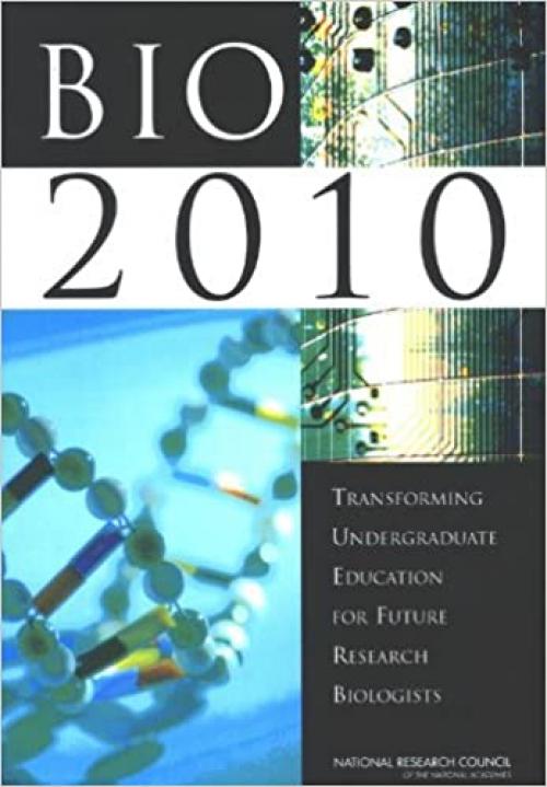  BIO 2010: Transforming Undergraduate Education for Future Research Biologists 