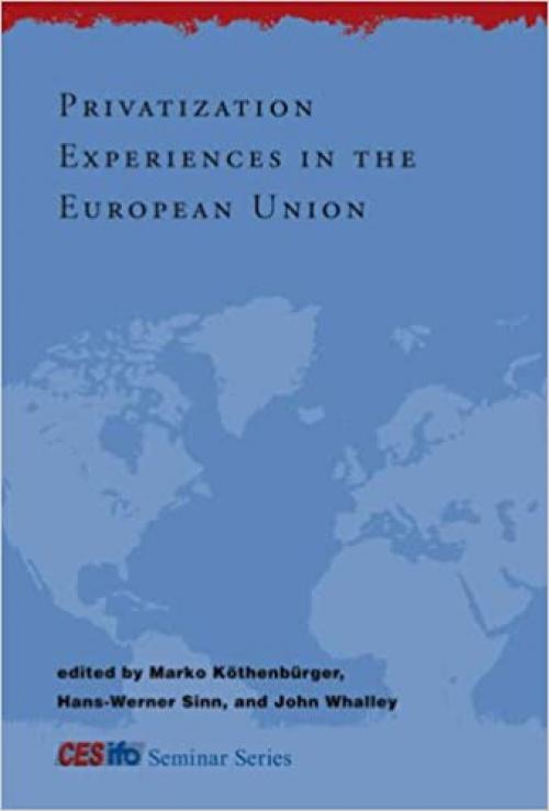  Privatization Experiences in the European Union (CESifo Seminar Series) 