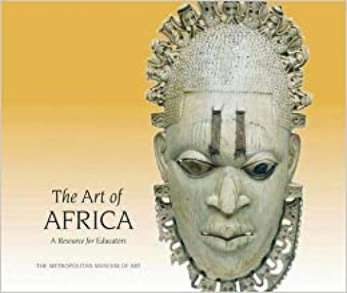  The Art of Africa: A Resource for Educators (Metropolitan Museum of Art Publications) 