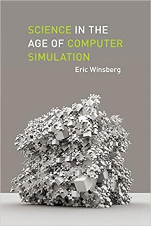  Science in the Age of Computer Simulation 