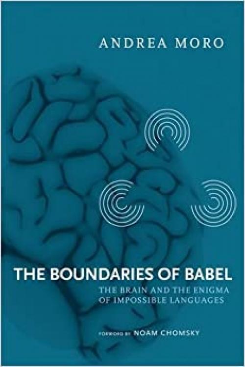  The Boundaries of Babel: The Brain and the Enigma of Impossible Languages (Volume 46) (Current Studies in Linguistics (46)) 