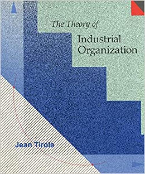  The Theory of Industrial Organization (The MIT Press) 