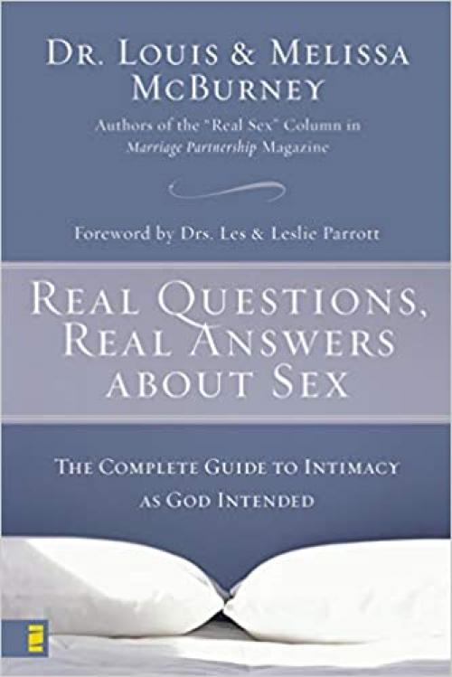  Real Questions, Real Answers about Sex: The Complete Guide to Intimacy as God Intended 