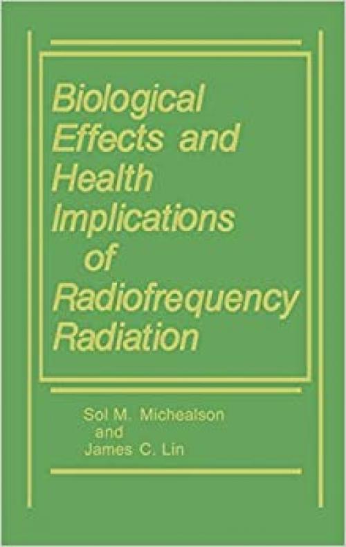  Biological Effects and Health Implications of Radiofrequency Radiation 