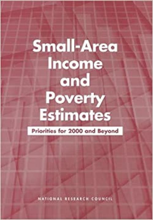  Small-Area Income and Poverty Estimates: Priorities for 2000 and Beyond 