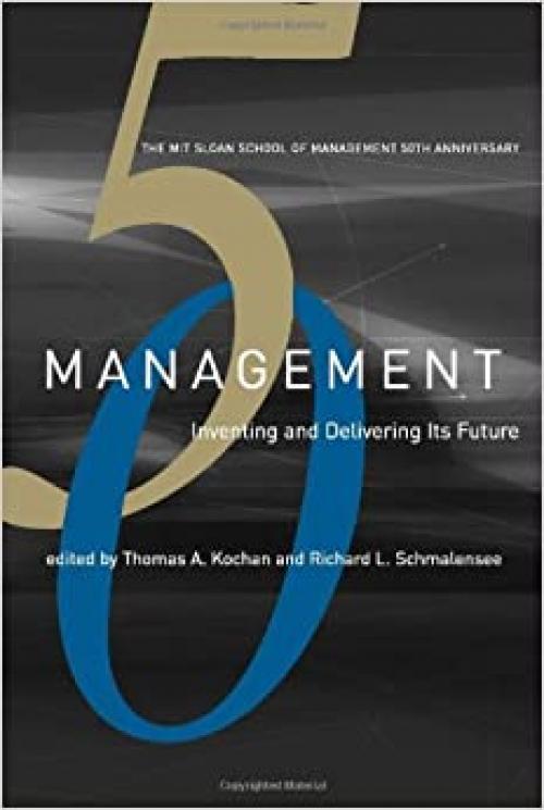  Management: Inventing and Delivering Its Future (Mit Sloan School of Management 50th Anniversary) 