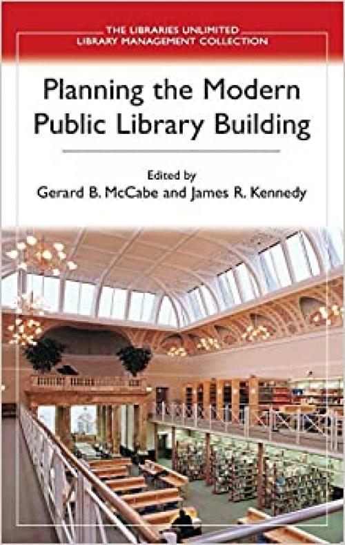  Planning the Modern Public Library Building (Libraries Unlimited Library Management Collection) 