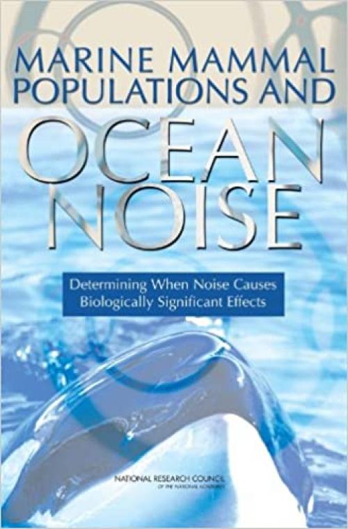  Marine Mammal Populations and Ocean Noise: Determining When Noise Causes Biologically Significant Effects 