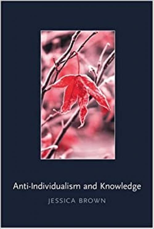  Anti-Individualism and Knowledge (Contemporary Philosophical Monographs) 